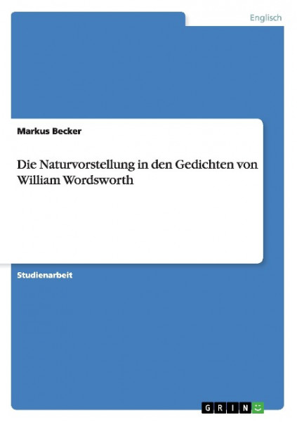 Die Naturvorstellung in den Gedichten von William Wordsworth