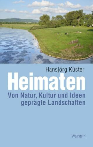 Heimaten: Von Natur, Kultur und Ideen geprägte Landschaften (Kulturlandschaft Schaumburg, Band 27)