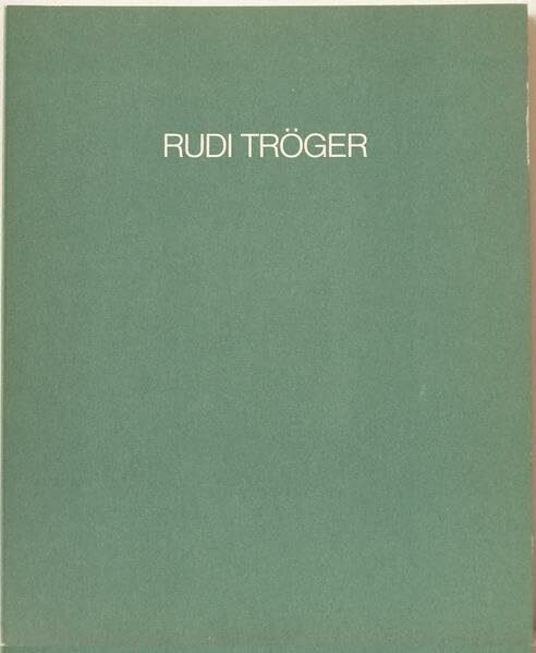 Rudi Tröger: Bilder und Zeichnungen 1963-1976