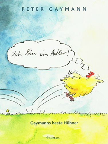 Ich bin ein Adler!: Gaymanns beste Hühner