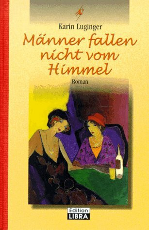 Männer fallen nicht vom Himmel (Bastei Lübbe Taschenbücher. Edition Libra)