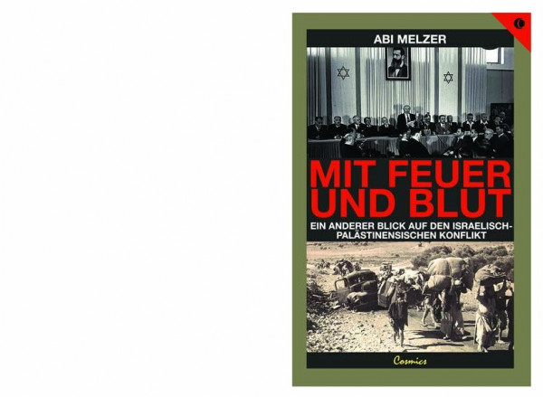 Mit Feuer und Blut: Ein anderer Blick auf den israelisch-palästinensischen Konflikt