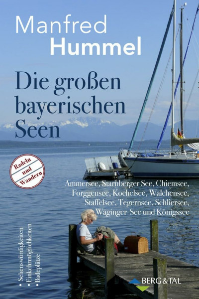 Die großen bayerischen Seen: Radeln und Wandern – Mit Sehenswürdigkeiten, Einkehrmöglichkeiten und Badeplätzen