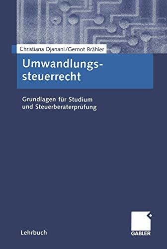 Umwandlungssteuerrecht: Grundlagen für Studium und Steuerberaterprüfung