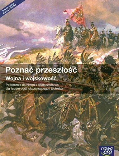 Poznac przeszlosc Wojna i wojskowosc Historia i spoleczenstwo Podrecznik: Szkoła ponadgimnazjalna (POZNAĆ PRZESZŁOŚĆ)