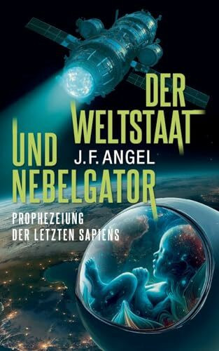 Der Weltstaat und Nebelgator: Prophezeiung der letzten Sapiens