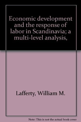 Economic development and the response of labor in Scandinavia; a multi-level analysis,