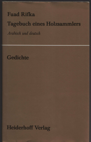 Tagebuch eines Holzsammlers. Gedichte. Arab. /Dt.