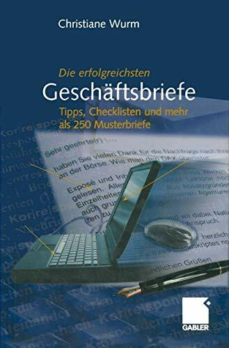 Die erfolgreichsten Geschäftsbriefe: Tipps, Checklisten und mehr als 250 Musterbriefe