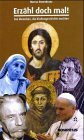 Erzähl doch mal!: Von Menschen, die Kirchengeschichte machten