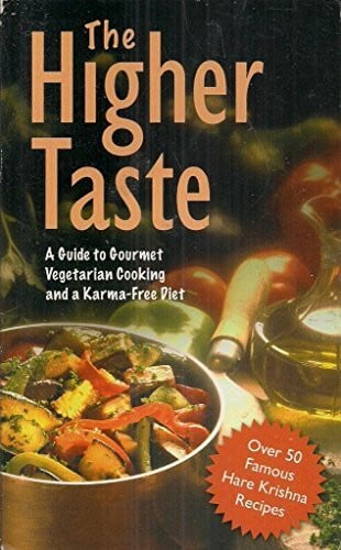 The Higher Taste: A Guide to Gourmet Vegetarian Cooking and a Karma-free Diet