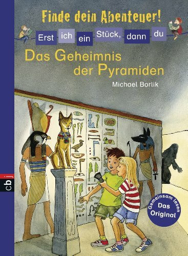 Erst ich ein Stück, dann du - Finde dein Abenteuer! - Das Geheimnis der Pyramiden (Erst ich ein Stück... Finde dein Abenteuer!, Band 3)