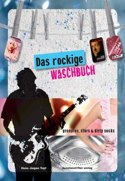 Das rockige Waschbuch: Groupies, stars & dirty socks