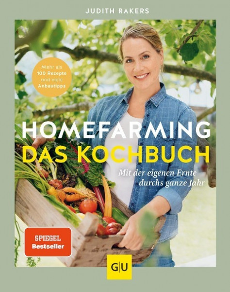 Homefarming: Das Kochbuch. Mit der eigenen Ernte durchs ganze Jahr