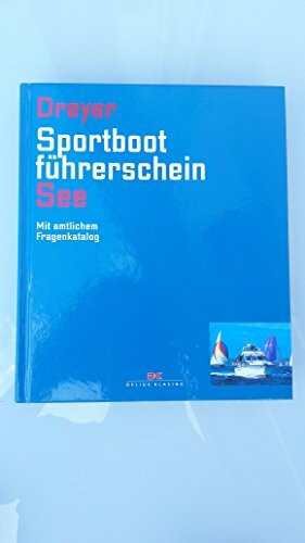 Sportbootführerschein See: Mit amtlichem Fragenkatalog (gültig ab 1. Mai 2012)