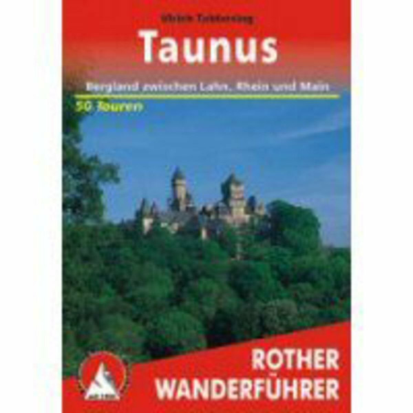 Taunus: Bergland zwischen Lahn, Rhein und Main. 50 Touren mit GPS-Tracks (Rother Wanderführer)