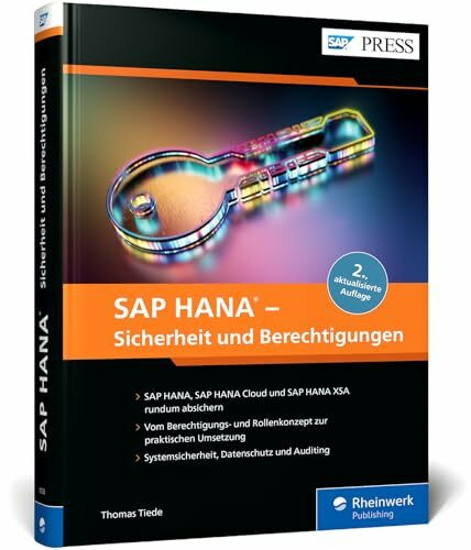 SAP HANA – Sicherheit und Berechtigungen: Sicherheitskonzepte, Rollen und Berechtigungen, Datenschutz und Auditing in SAP HANA – Ausgabe 2025 (SAP PRESS)