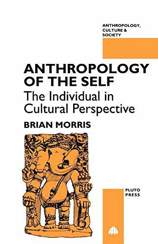 ANTHROPOLOGY OF THE SELF: The Individual in Cultural Perspective (Anthropology, Culture and Society)