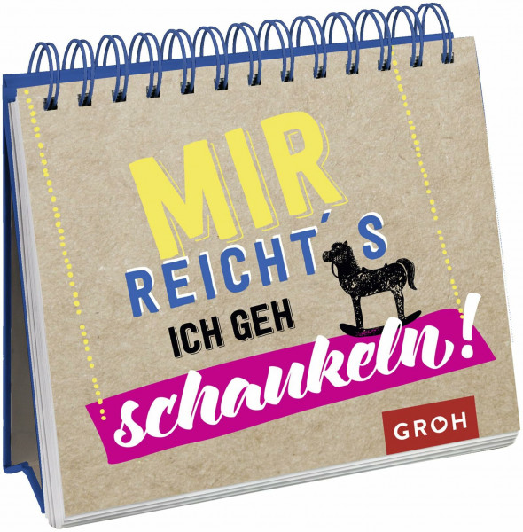 Mir reicht's. Ich geh schaukeln.
