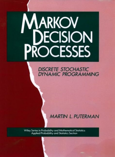 Markov Decision Processes: Discrete Stochastic Dynamic Programming (Wiley Series in Probability and Statistics)