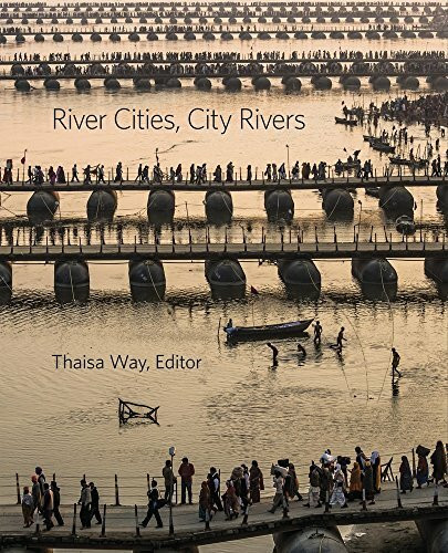 River Cities, City Rivers (Dumbarton Oaks Colloquium on the History of Landscape Architecture, Band 39)