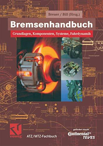 Bremsenhandbuch: Grundlagen, Komponenten, Systeme, Fahrdynamik (ATZ/MTZ-Fachbuch)