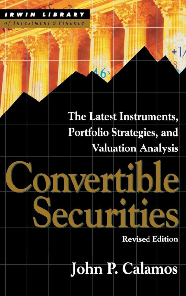 CONVERTABLE SECURITIES 2E: The Latest Instruments, Portfolio Strategies, and Valuation Analysis (Irwin Library of Investment & Finance)