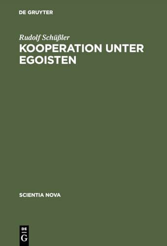Kooperation unter Egoisten: Vier Dilemmata (Scientia Nova)