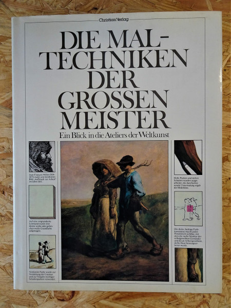 Die Maltechniken der großen Meister (5164 346). Ein Blick in die Ateliers der Weltkunst.