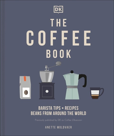 The Coffee Book: Barista Tips * Recipes * Beans from Around the World