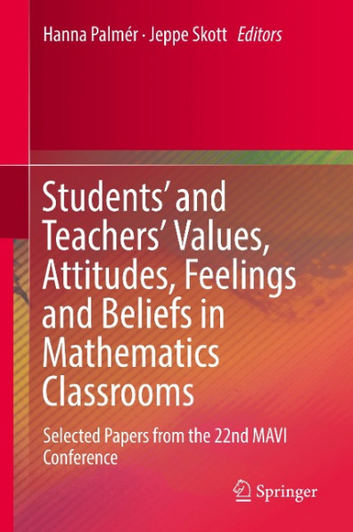 Students' and Teachers' Values, Attitudes, Feelings and Beliefs in Mathematics Classrooms
