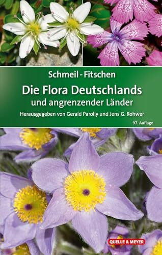 SCHMEIL-FITSCHEN Die Flora Deutschlands und angrenzender Länder: Ein Buch zum Bestimmen aller wildwachsenden und häufig kultivierten Gefäßpflanzen (Quelle & Meyer Bestimmungsbücher)
