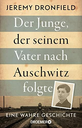 Der Junge, der seinem Vater nach Auschwitz folgte: Eine wahre Geschichte | Der SPIEGEL-Bestseller