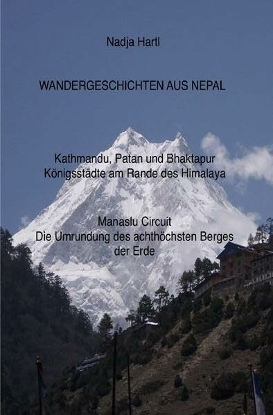 Wandergeschichten / Wandergeschichten aus Nepal: Manaslu Circuit & Kathmandutal