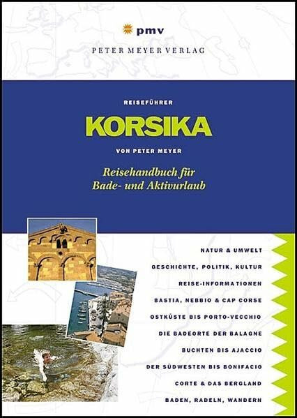 Korsika: Reisehandbuch für Bade- und Aktivurlaub (Peter Meyer Reiseführer / Landeskunde + Reisepraxis)