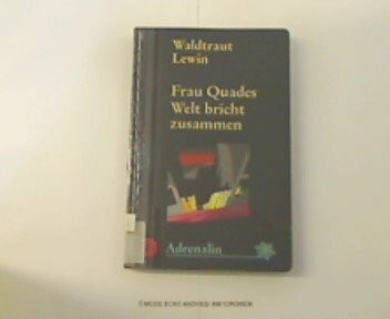 Frau Quades Welt bricht zusammen: Kriminalroman (Adrenalin)