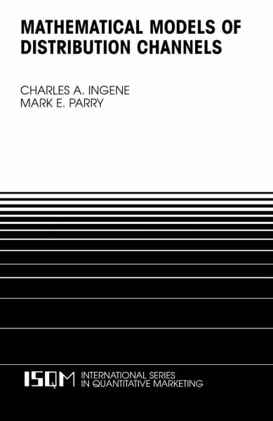 Mathematical Models of Distribution Channels (International Series in Quantitative Marketing, 17, Band 17)