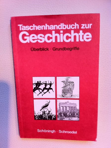 Taschenhandbuch zur Geschichte. Neubearbeitung: Überblick - Grundbegriffe