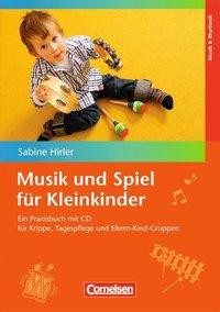 Musik und Spiel für Kleinkinder / Praxisbuch mit CD