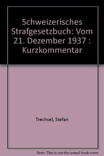 Schweizerisches Strafgesetzbuch vom 21. Dezember 1937: Kurzkommentar