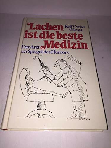 Lachen ist die beste Medizin. Der Arzt im Spiegel des Humors