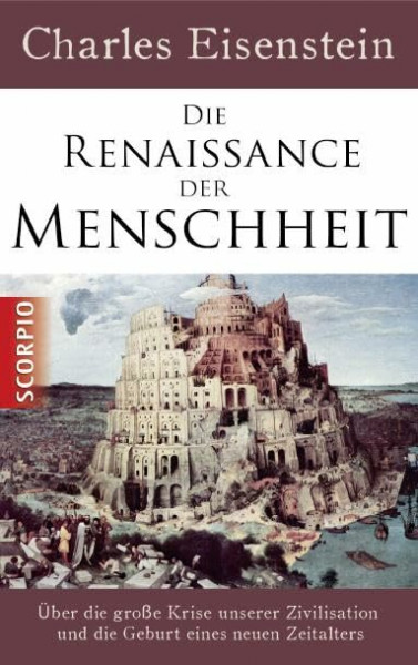 Die Renaissance der Menschheit: Über die große Krise unserer Zivilisation und die Geburt eines neuen Zeitalters