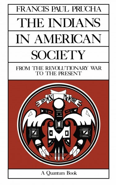 The Indians in American Society: From the Revolutionary War to the Present (Quantum Books, Band 29)
