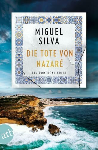 Die Tote von Nazaré: Ein Portugal-Krimi (Maren Berger und Inspektor Ferreira ermitteln, Band 1)