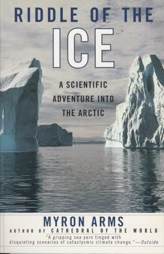 Riddle of the Ice: A Scientific Adventure into the Arctic