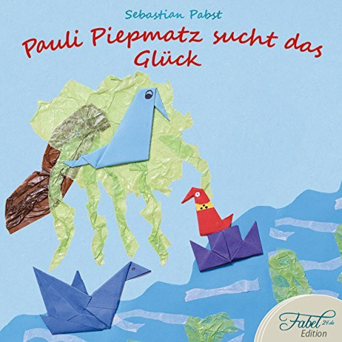 Pauli Piepmatz sucht das Glück: Eine bebilderte Geschichte mit Bilderbuchkino