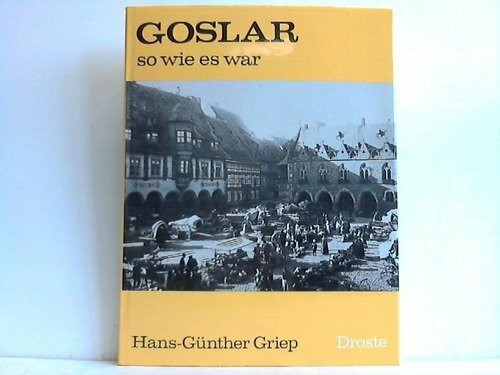 Goslar, so wie es war (German Edition)