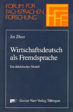 Wirtschaftsdeutsch als Fremdsprache: Ein didaktisches Modell (Forum für Fachsprachen-Forschung)