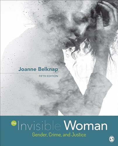 The Invisible Woman: Gender, Crime, and Justice