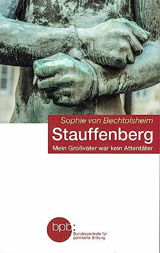 Stauffenberg - mein Großvater war kein Attentäter